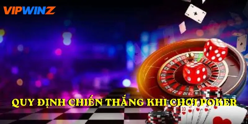 Quy định chiến thắng khi chơi Poker