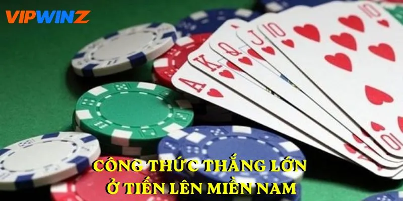 Công thức thắng lớn ở tiến lên miền Nam